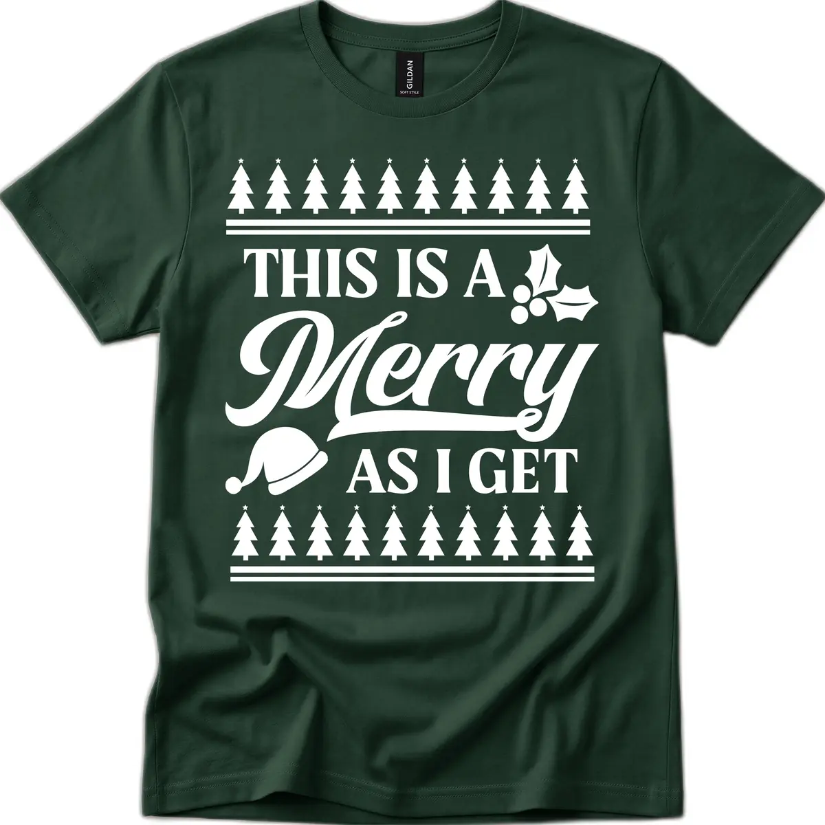 This Is A Merry As I Get T-Shirt in Forest Green