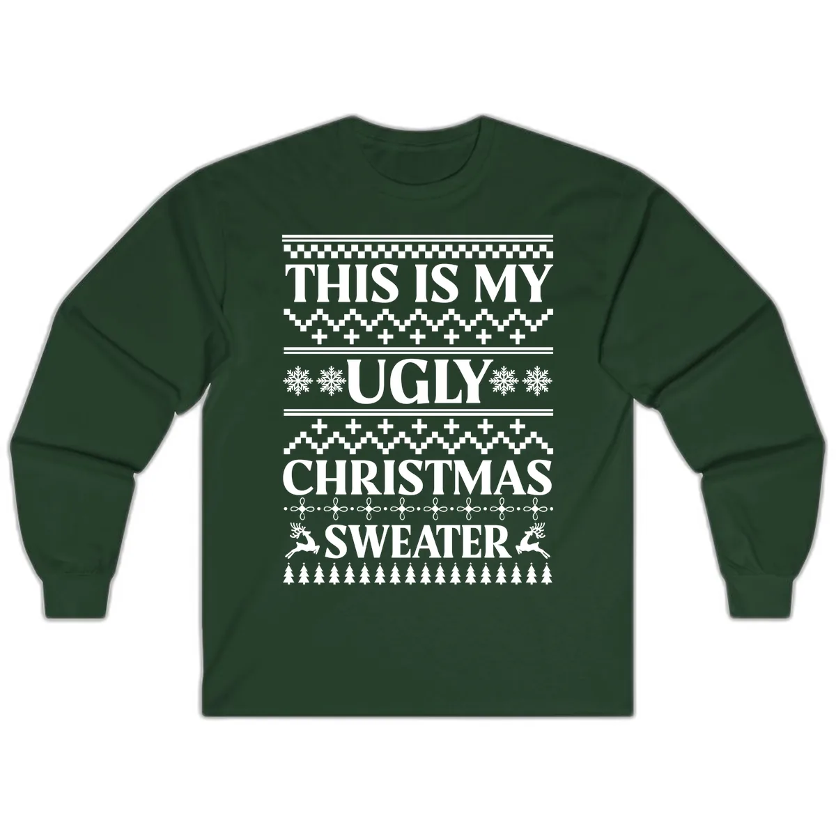 This Is My Ugly Christmas Sweater Long Sleeve in Forest Green