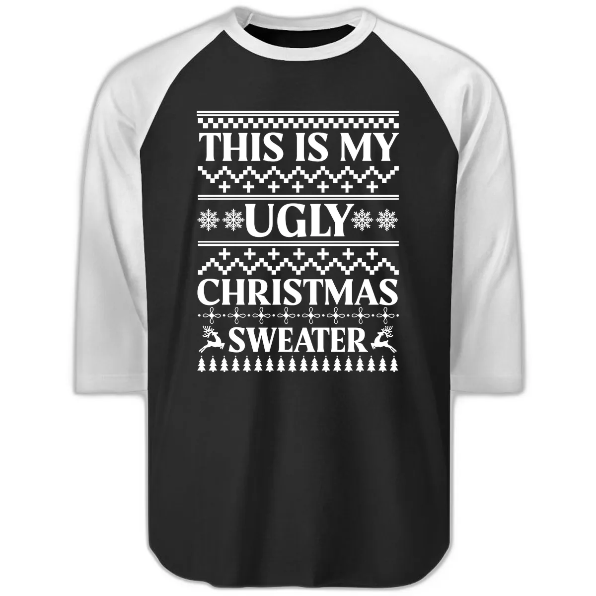 This Is My Ugly Christmas Sweater Raglan 3/4 in Black White