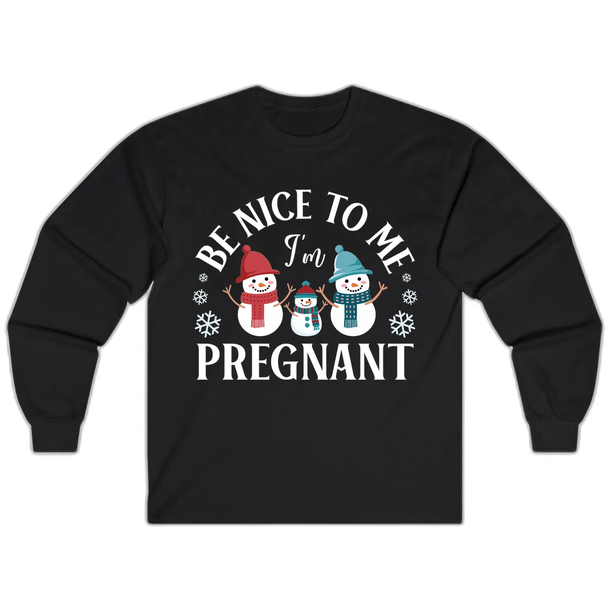Be Nice To Me I'm Pregnant Snowman Family Long Sleeve in Black