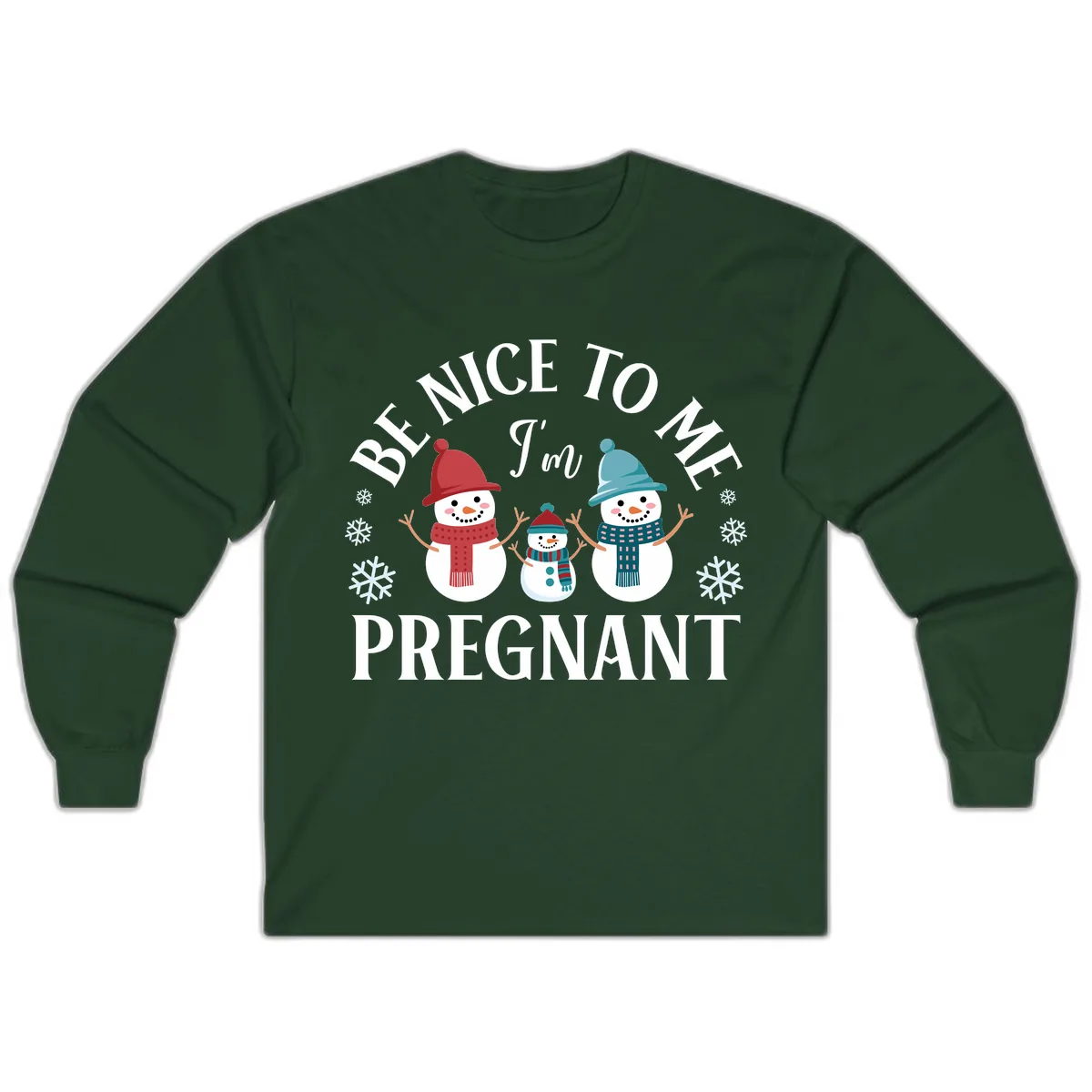 Be Nice To Me I'm Pregnant Snowman Family Long Sleeve in Forest Green