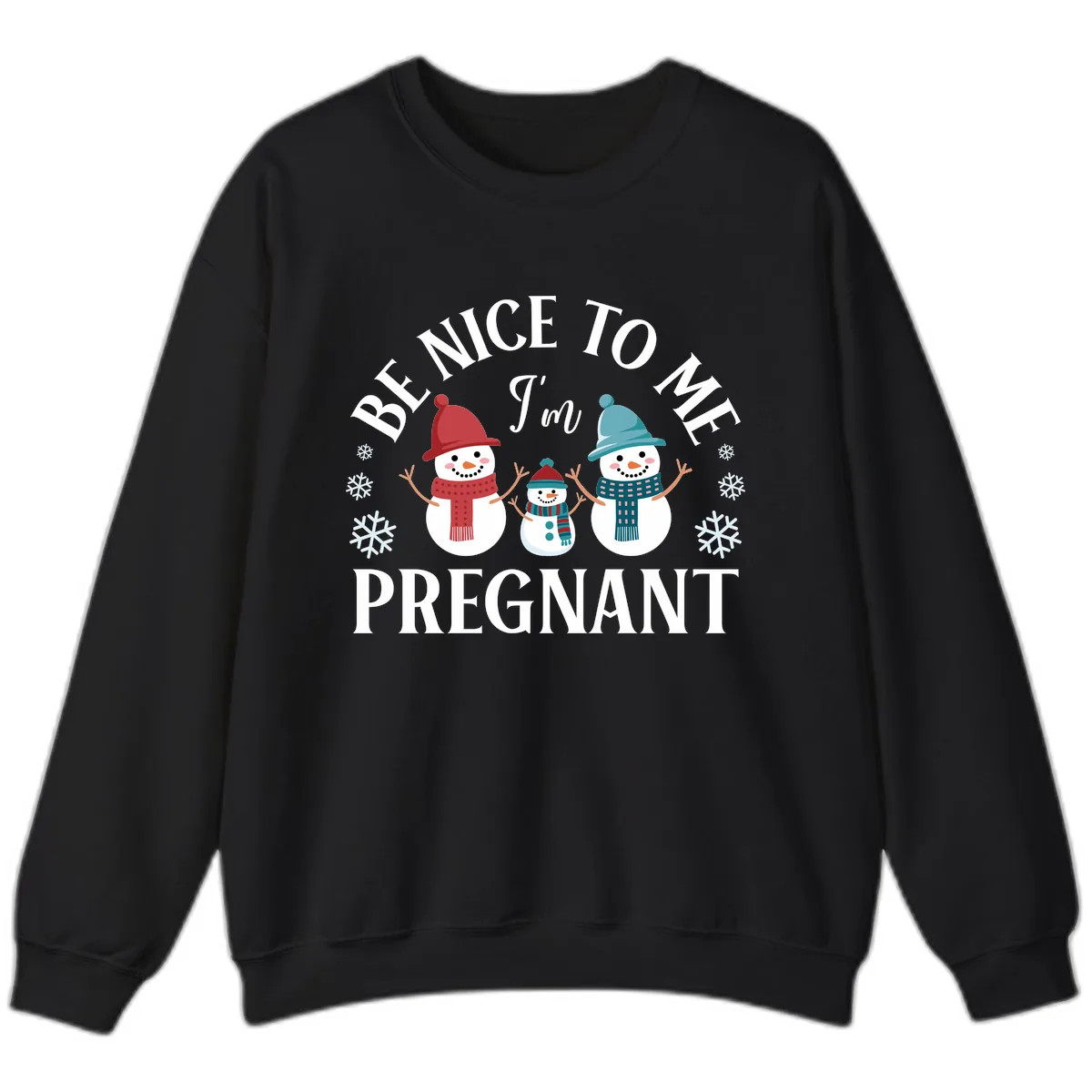 Be Nice To Me I'm Pregnant Snowman Family Sweatshirt in Black