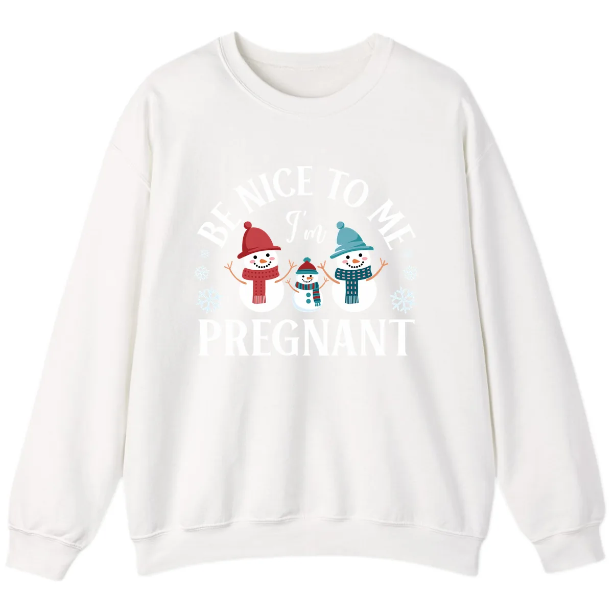 Be Nice To Me I'm Pregnant Snowman Family Sweatshirt in White