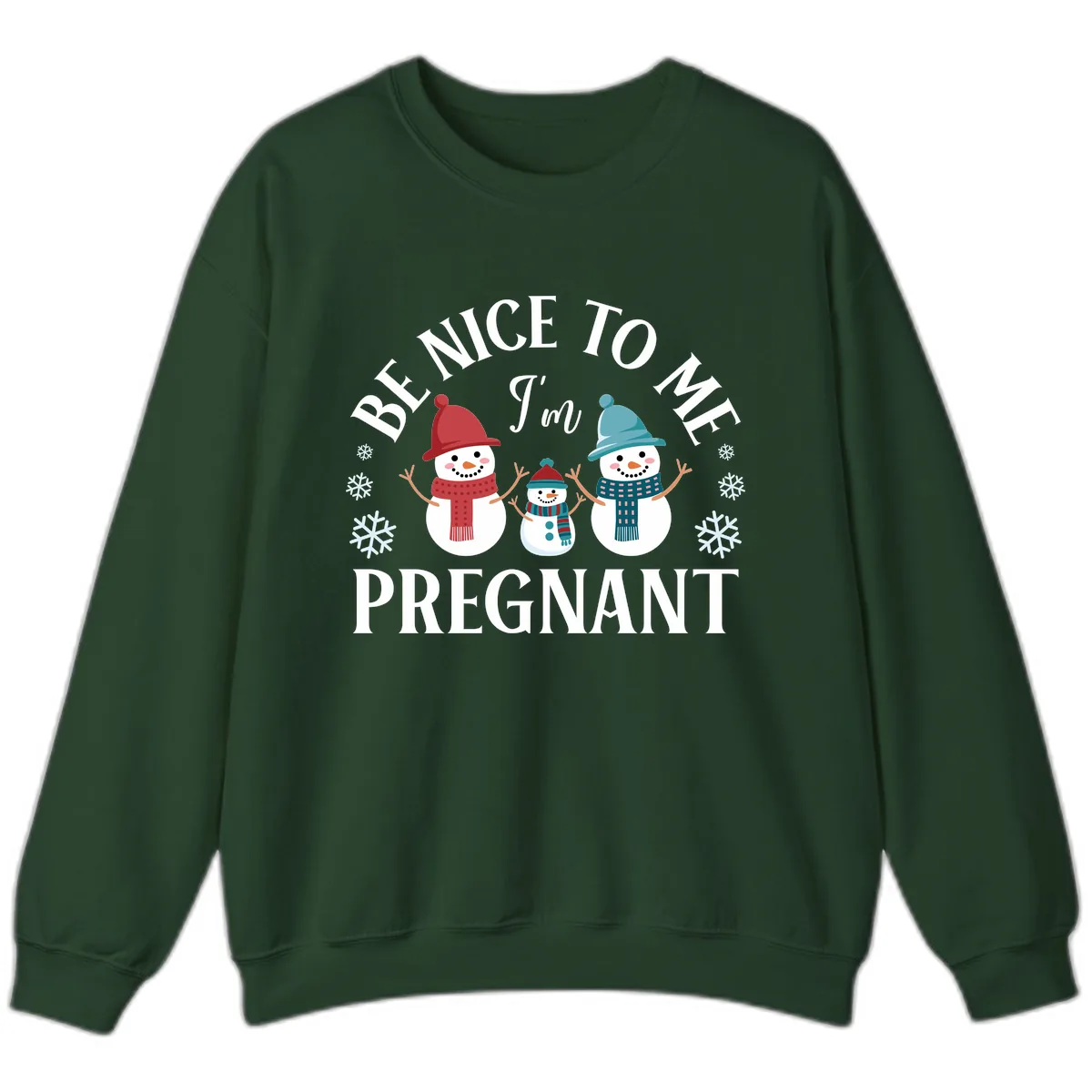 Be Nice To Me I'm Pregnant Snowman Family Sweatshirt in Forest Green