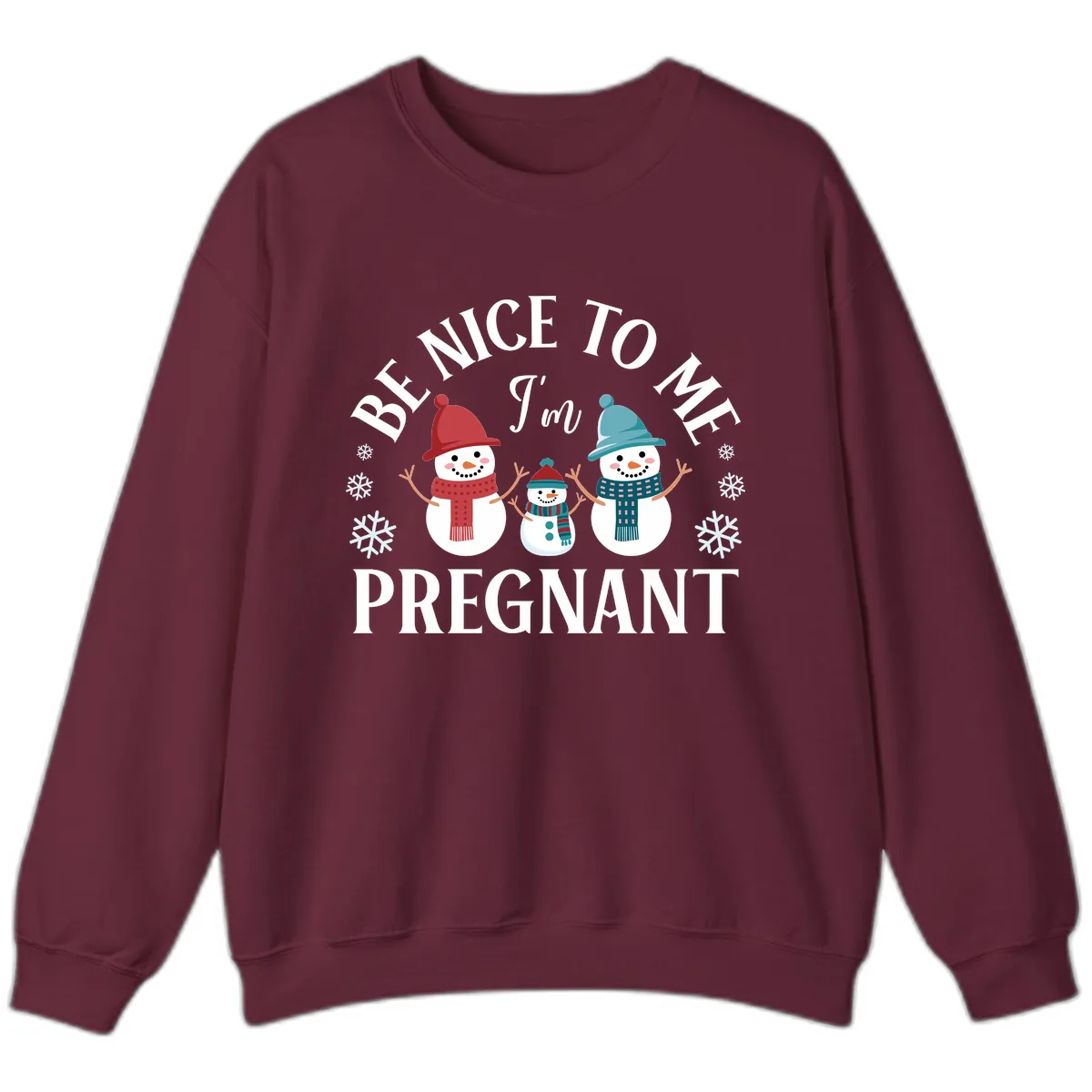 Be Nice To Me I'm Pregnant Snowman Family Sweatshirt in Maroon