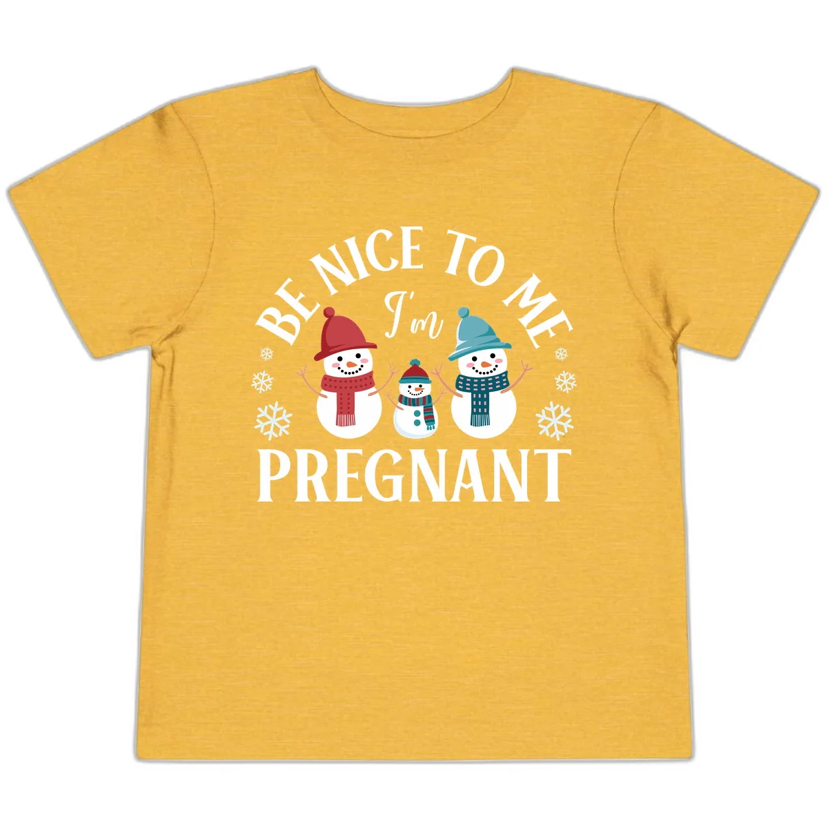 Be Nice To Me I'm Pregnant Snowman Family Toddler T-Shirt in Heather Yellow Gold