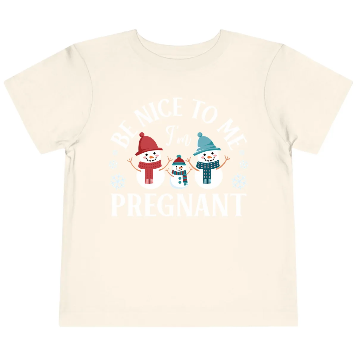 Be Nice To Me I'm Pregnant Snowman Family Toddler T-Shirt in Natural
