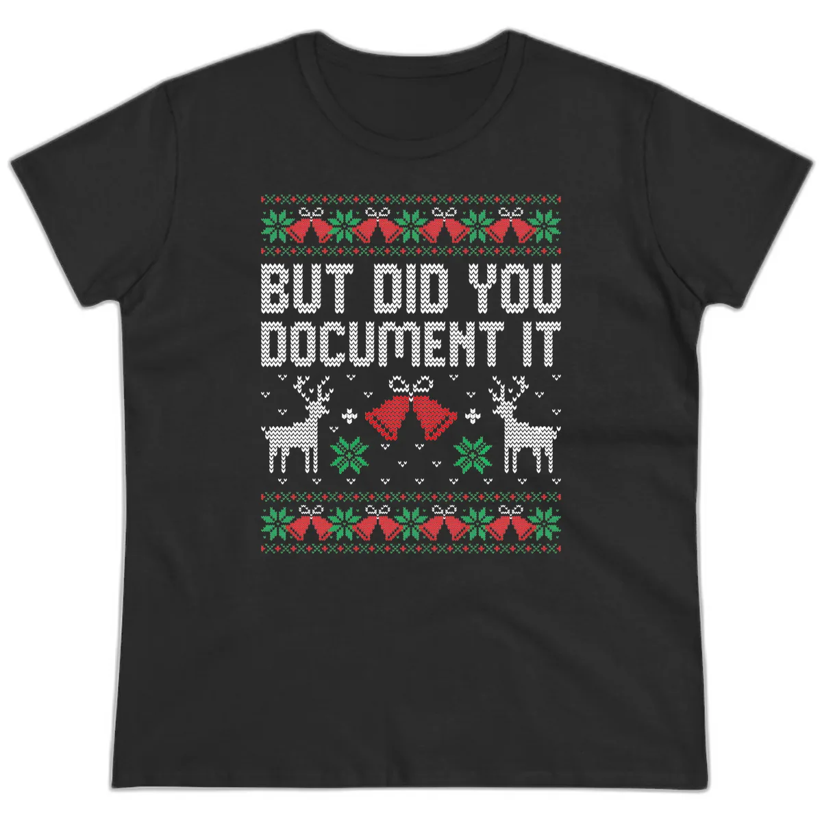 But Did You Document It Ugly Sweater Ladies Tee in Black
