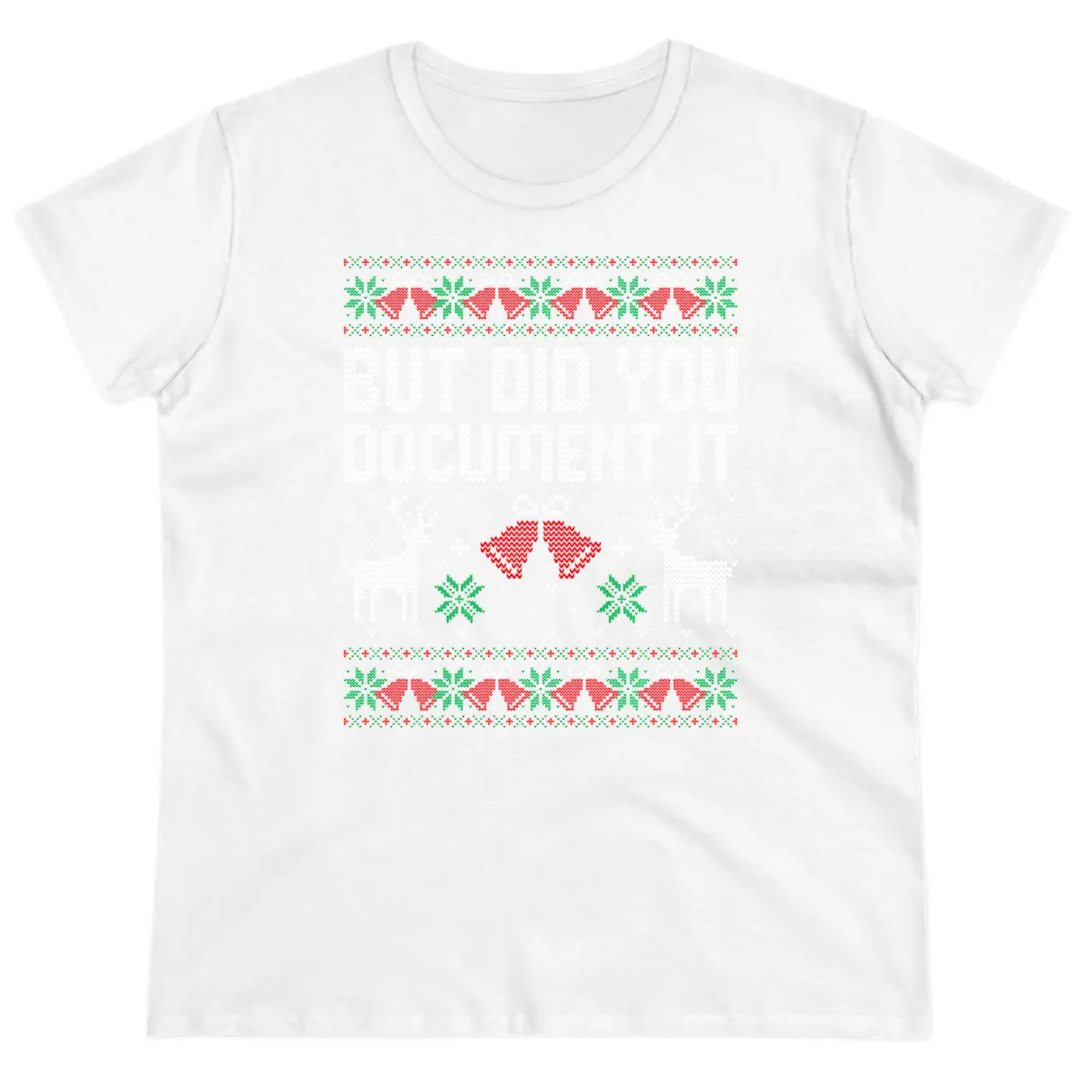 But Did You Document It Ugly Sweater Ladies Tee in White