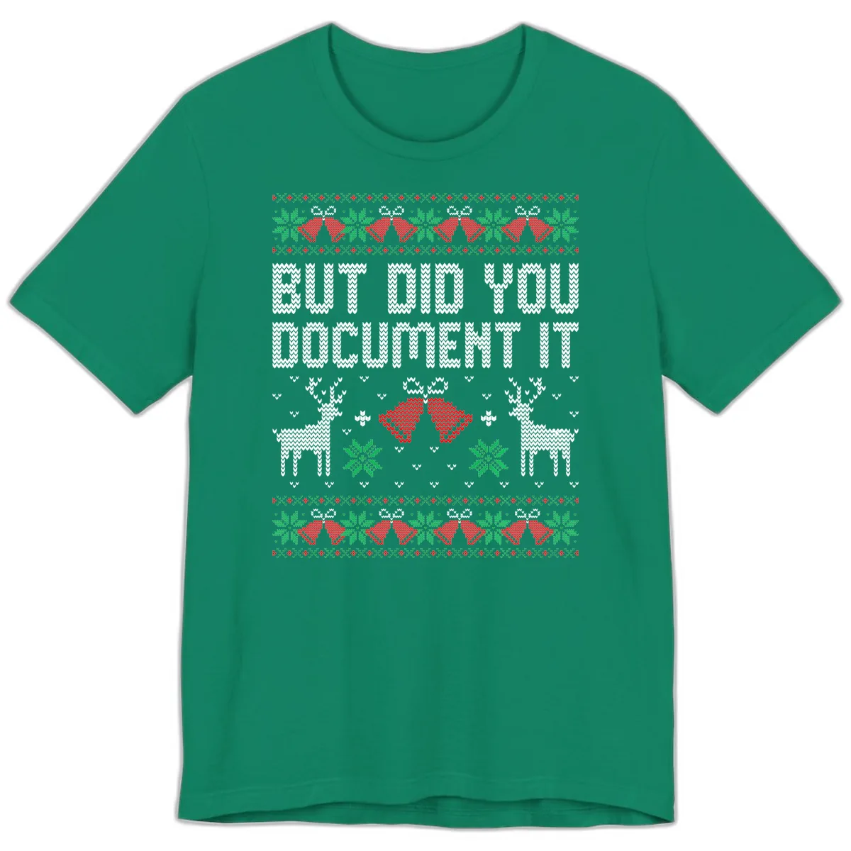 But Did You Document It Ugly Sweater Premium T-Shirt in Kelly