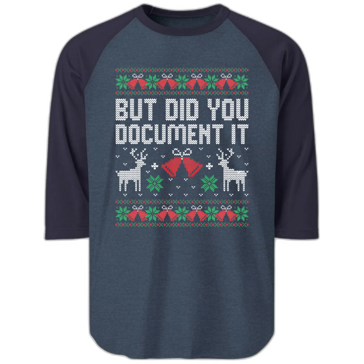 But Did You Document It Ugly Sweater Raglan 3/4 in Heather Denim Navy