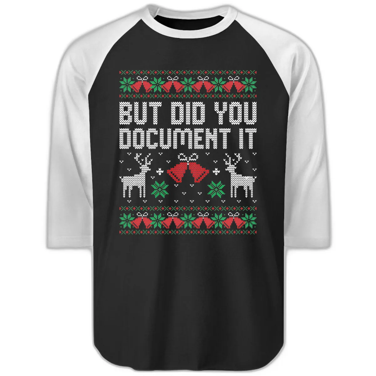 But Did You Document It Ugly Sweater Raglan 3/4 in Black White