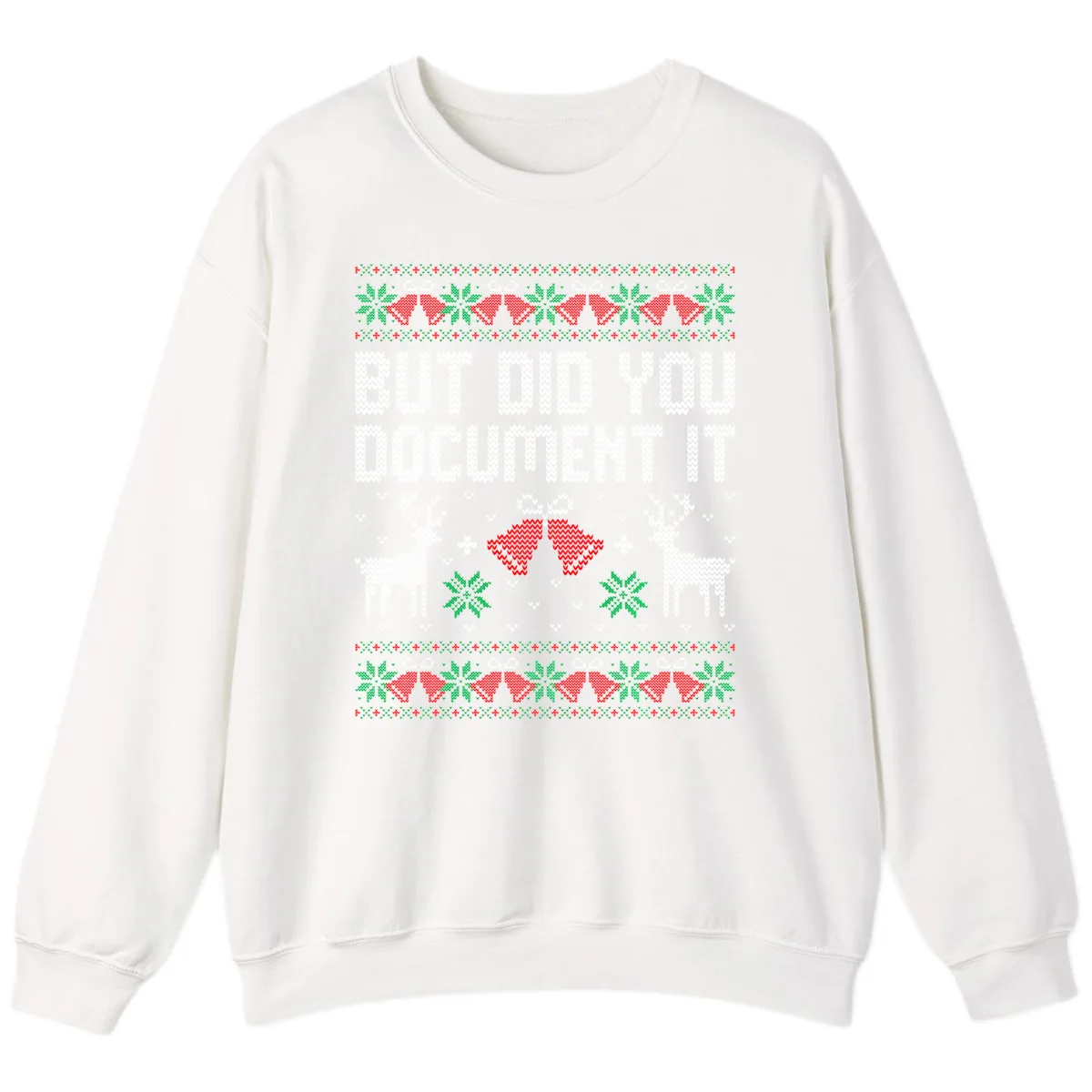But Did You Document It Ugly Sweater Sweatshirt in White