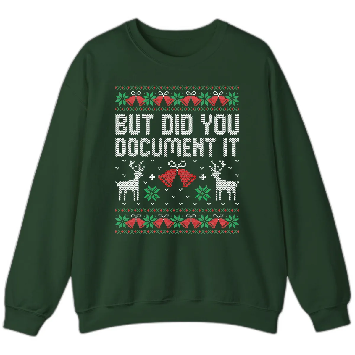 But Did You Document It Ugly Sweater Sweatshirt in Forest Green