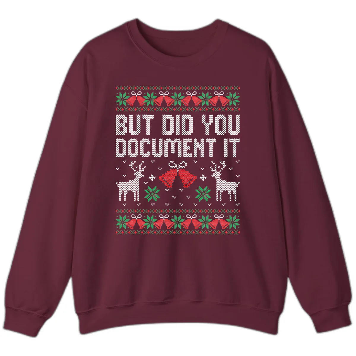 But Did You Document It Ugly Sweater Sweatshirt in Maroon