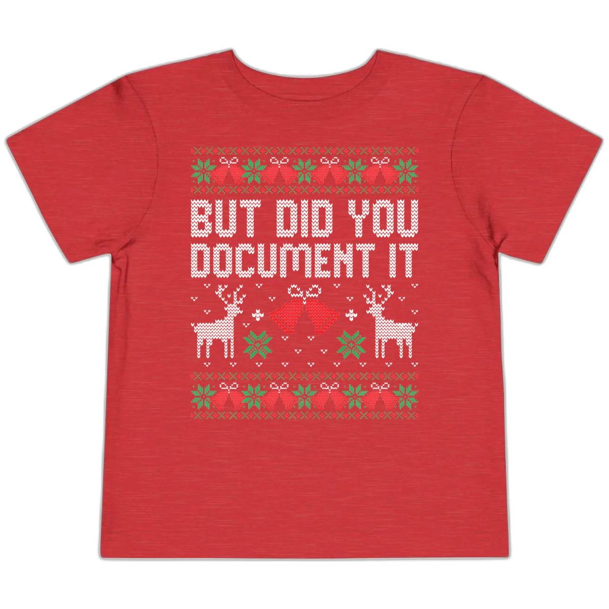 But Did You Document It Ugly Sweater Toddler T-Shirt in Heather Red