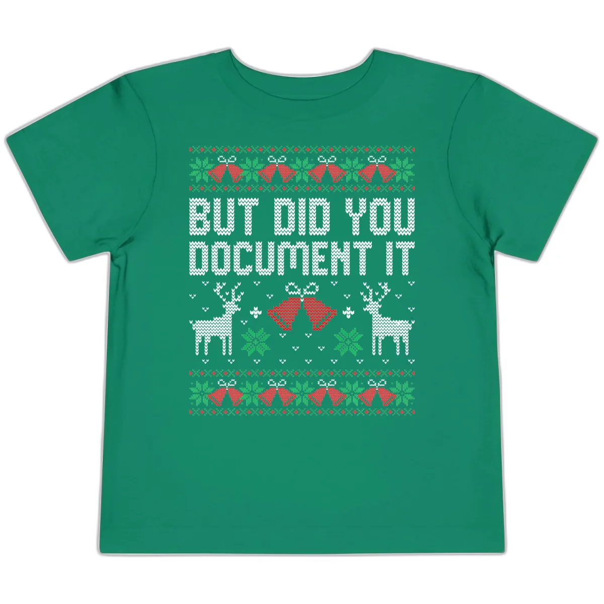 But Did You Document It Ugly Sweater Toddler T-Shirt in Kelly