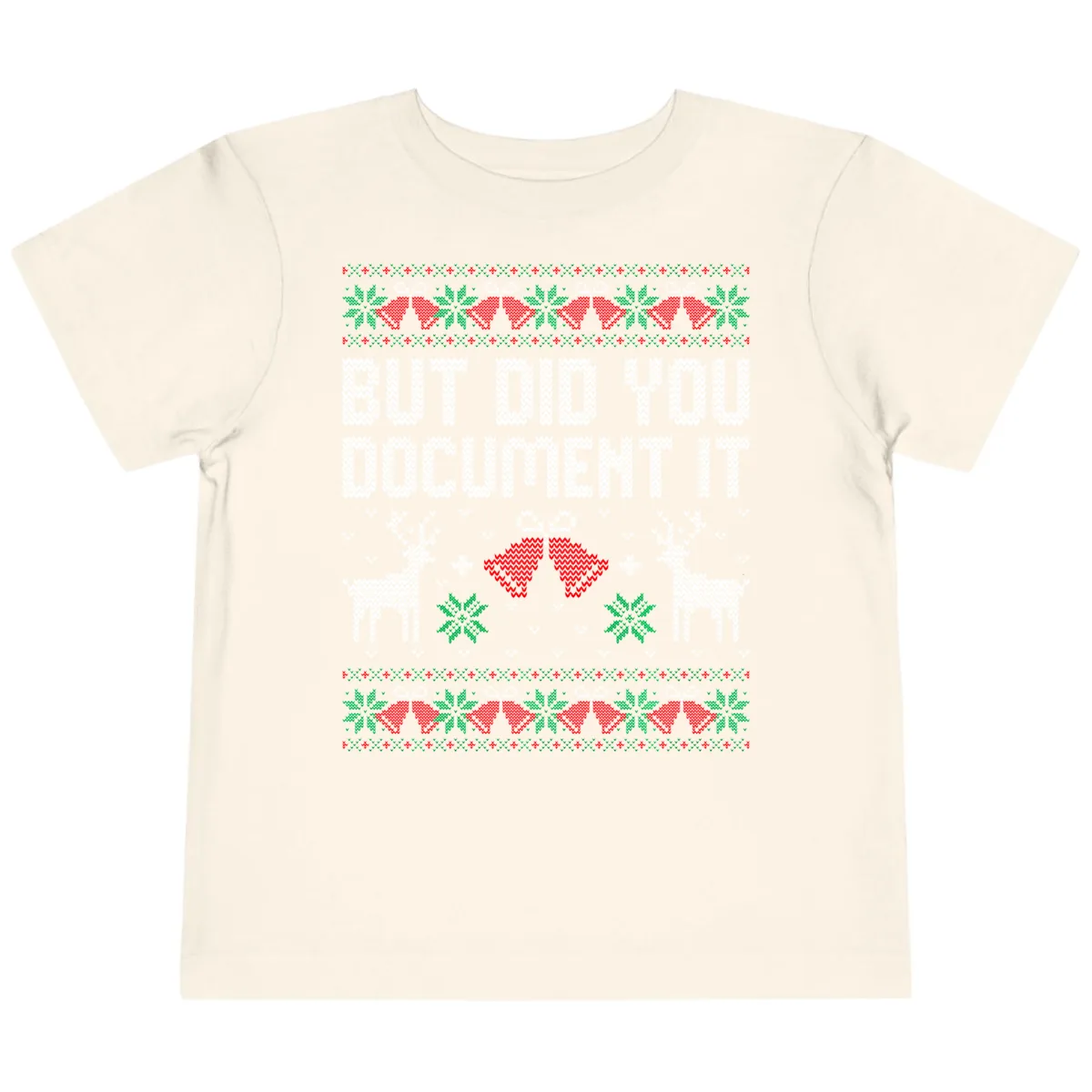 But Did You Document It Ugly Sweater Toddler T-Shirt in Natural