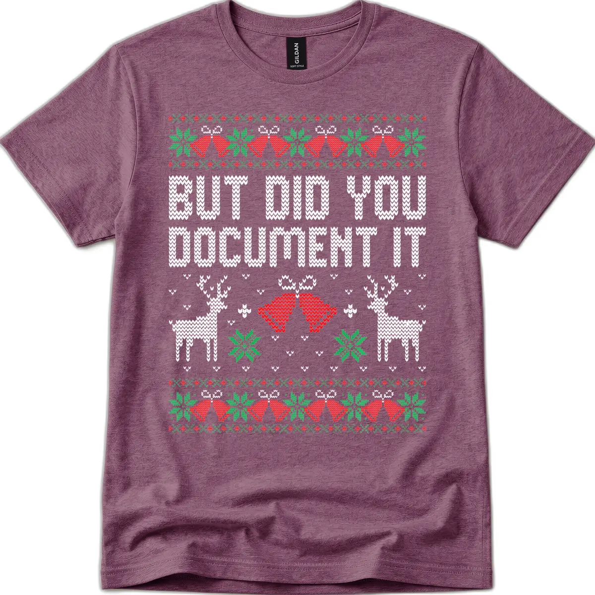 But Did You Document It Ugly Sweater T-Shirt in Heather Maroon