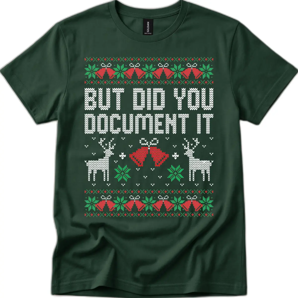 But Did You Document It Ugly Sweater T-Shirt in Forest Green