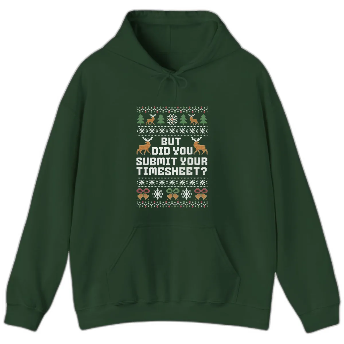 But Did You Submit Your Timesheet Ugly Christmas Sweater Hoodie in Forest Green