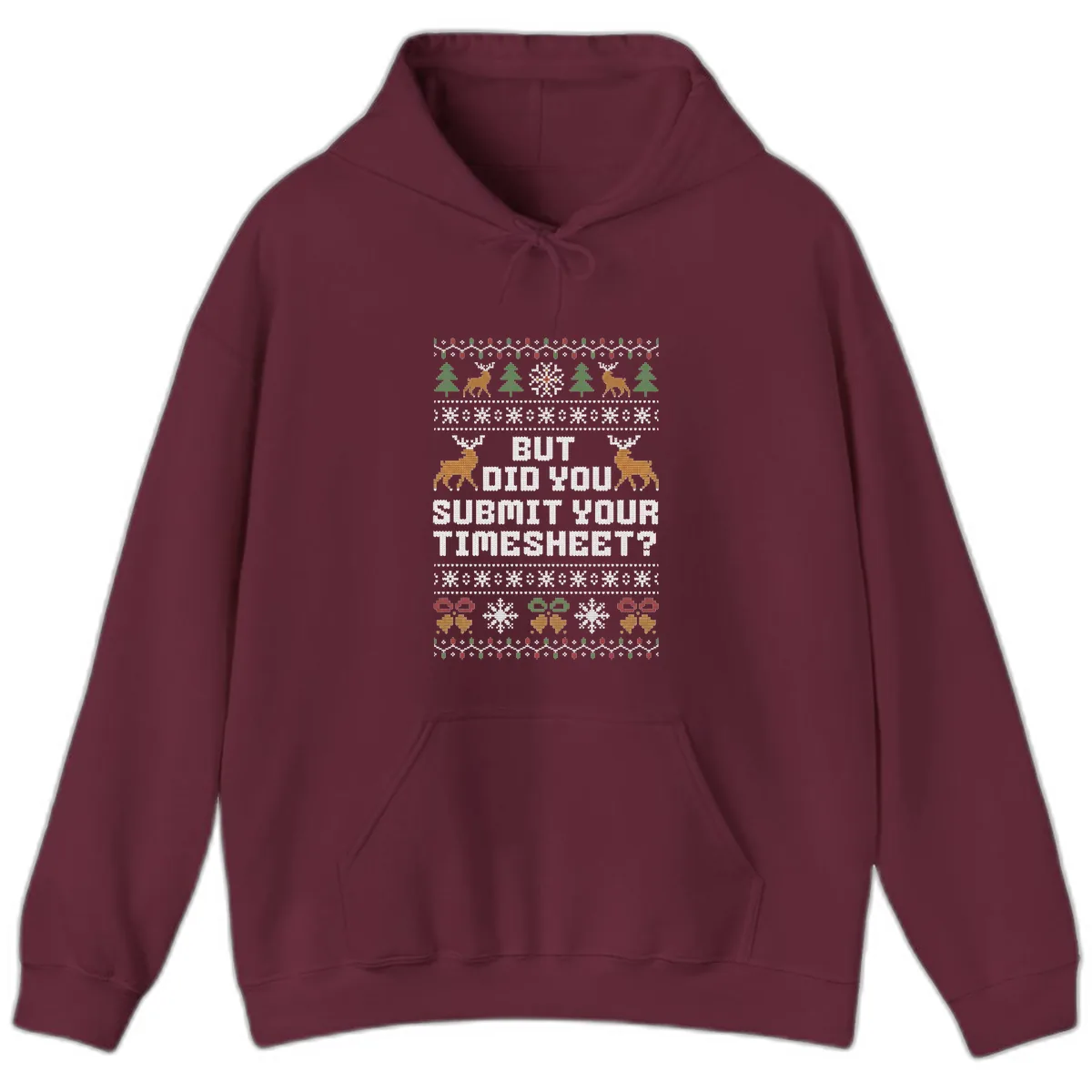But Did You Submit Your Timesheet Ugly Christmas Sweater Hoodie in Maroon