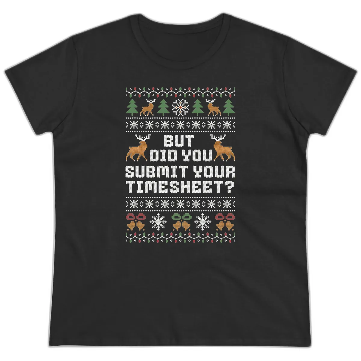 But Did You Submit Your Timesheet Ugly Christmas Sweater Ladies Tee in Black