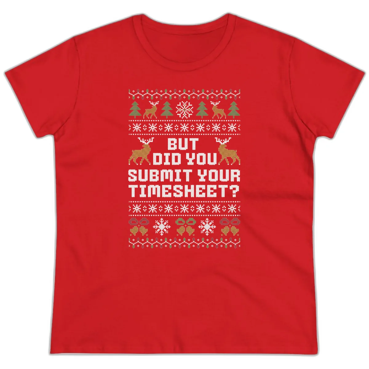 But Did You Submit Your Timesheet Ugly Christmas Sweater Ladies Tee in Red