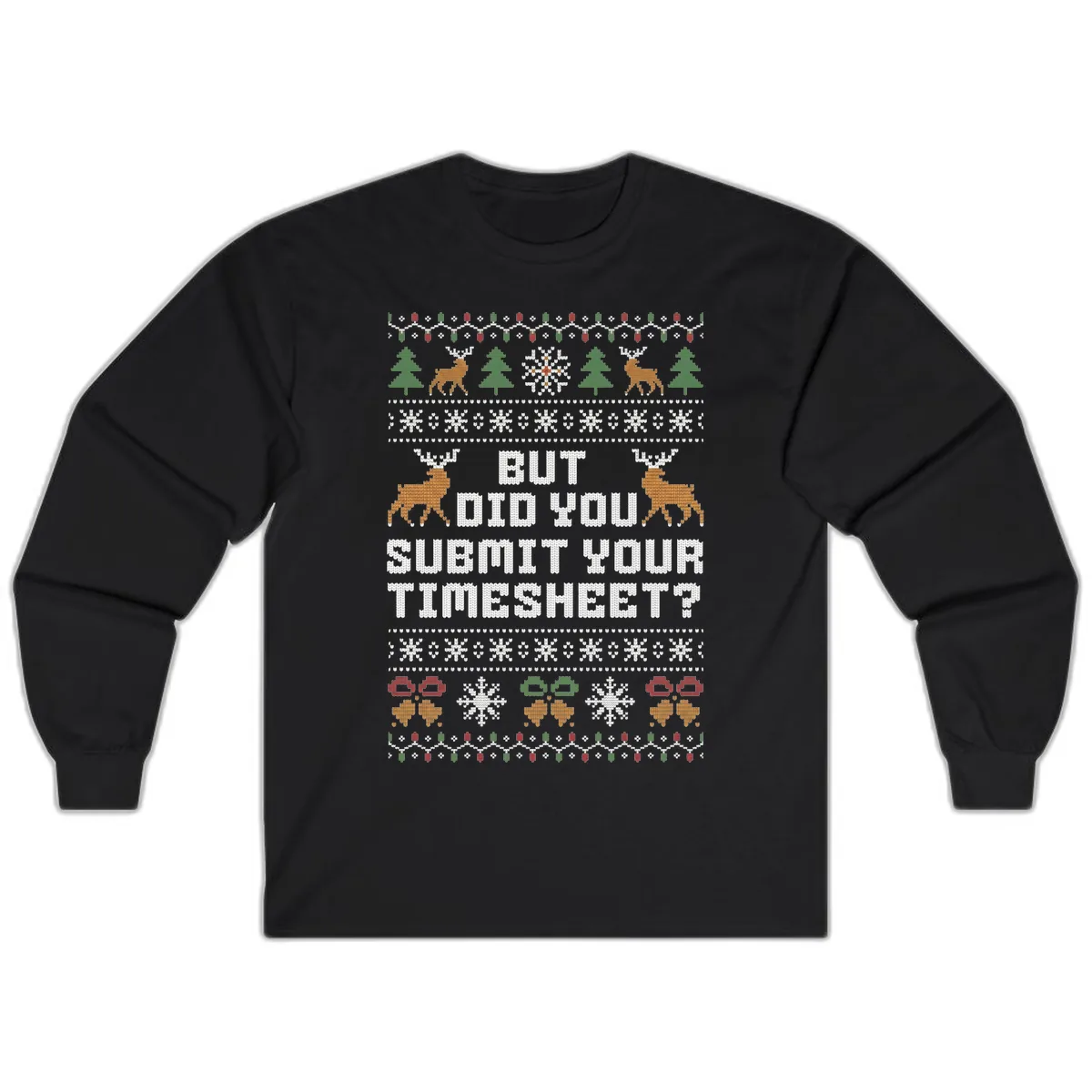 But Did You Submit Your Timesheet Ugly Christmas Sweater Long Sleeve in Black