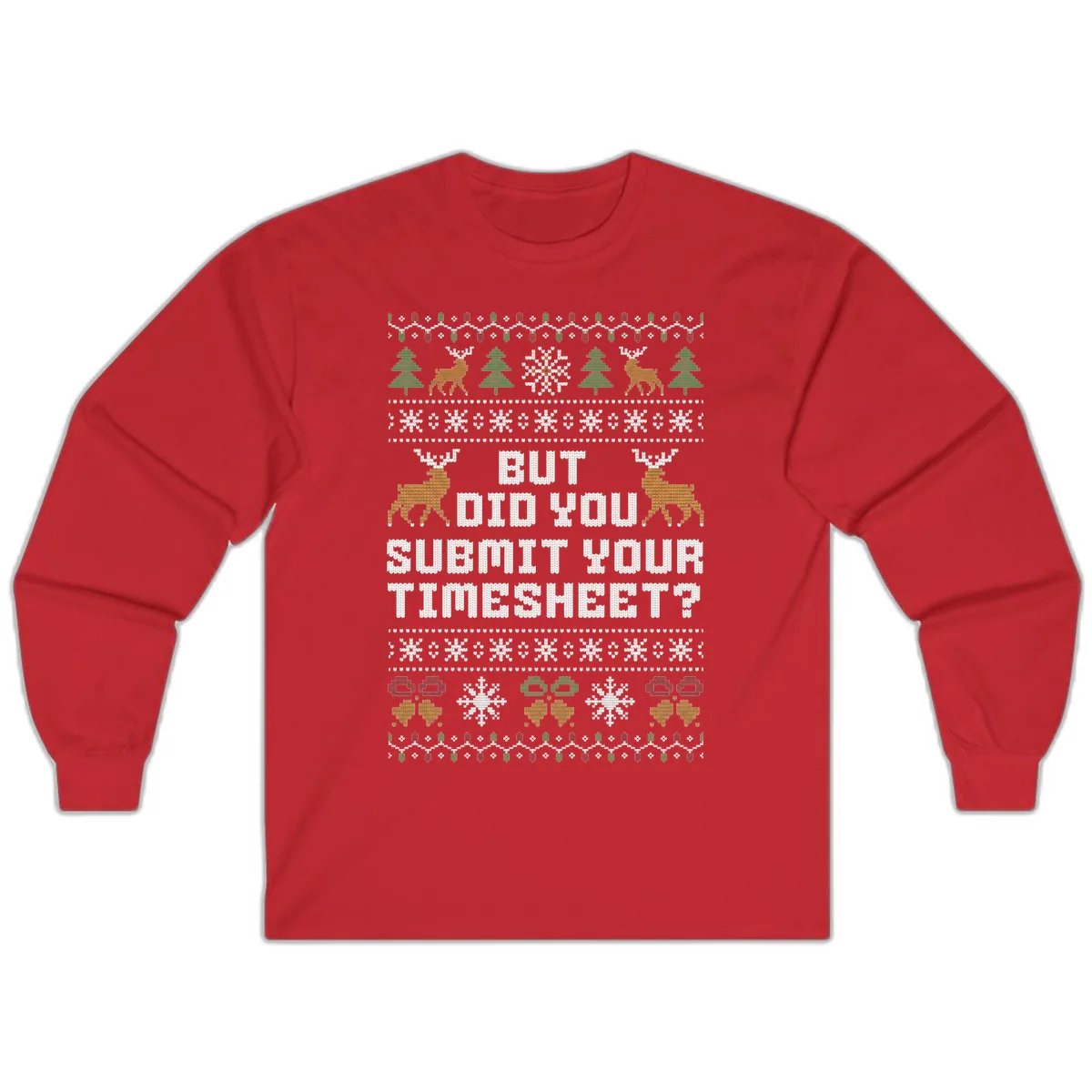But Did You Submit Your Timesheet Ugly Christmas Sweater Long Sleeve in Red
