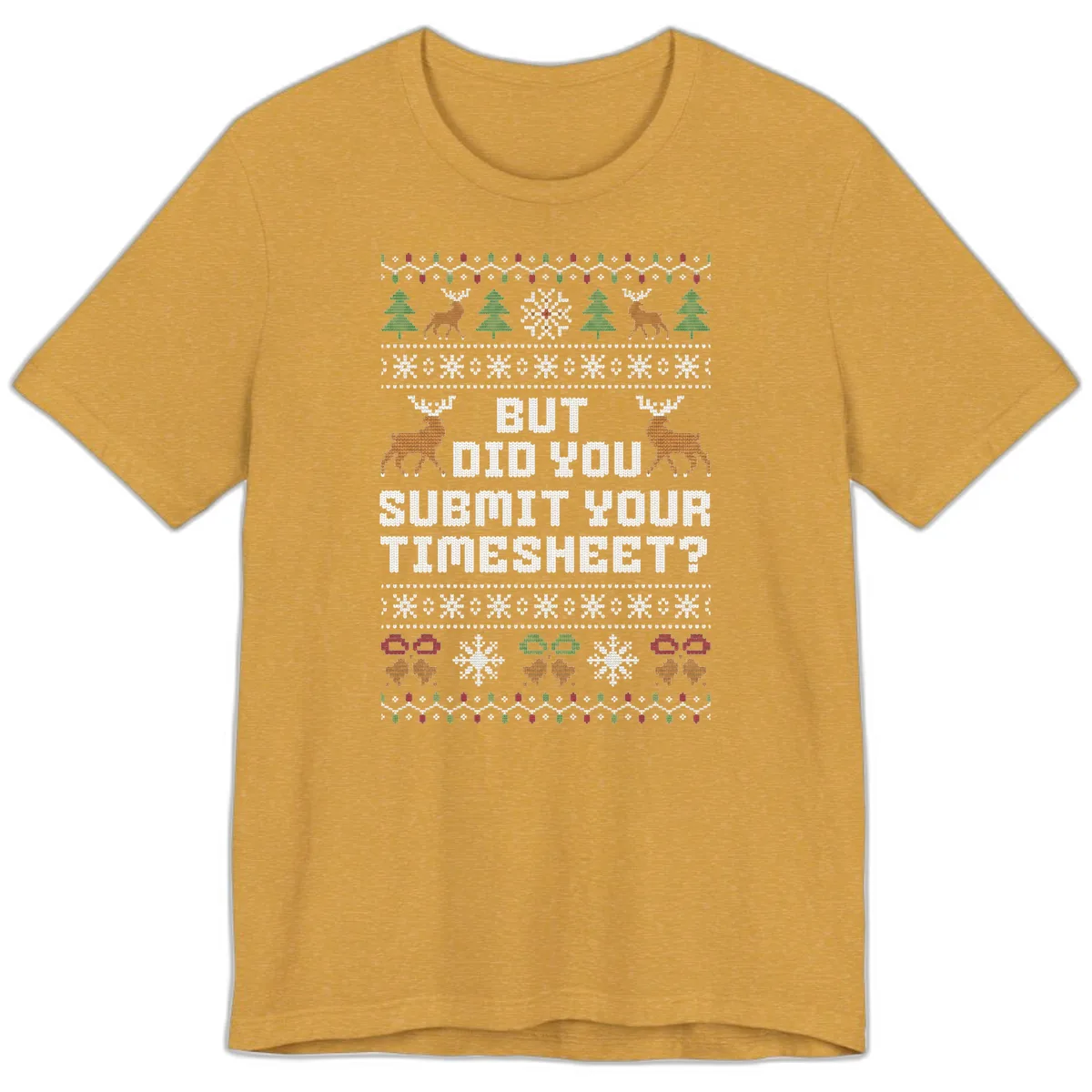 But Did You Submit Your Timesheet Ugly Christmas Sweater Premium T-Shirt in Heather Mustard