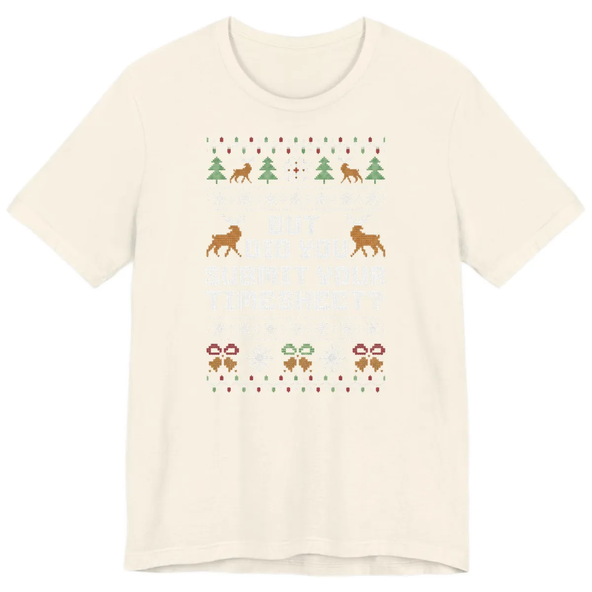 But Did You Submit Your Timesheet Ugly Christmas Sweater Premium T-Shirt in Natural