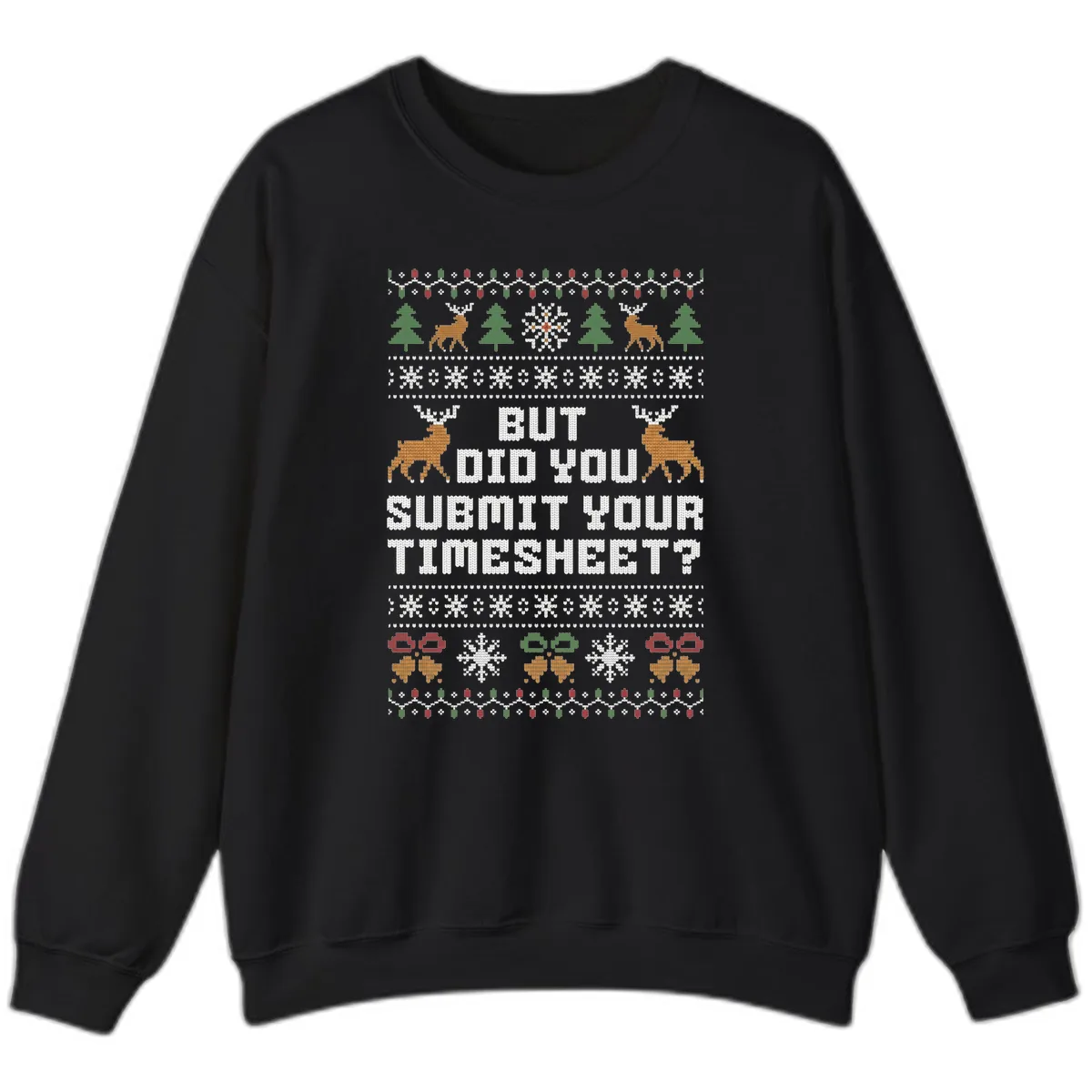 But Did You Submit Your Timesheet Ugly Christmas Sweater Sweatshirt in Black