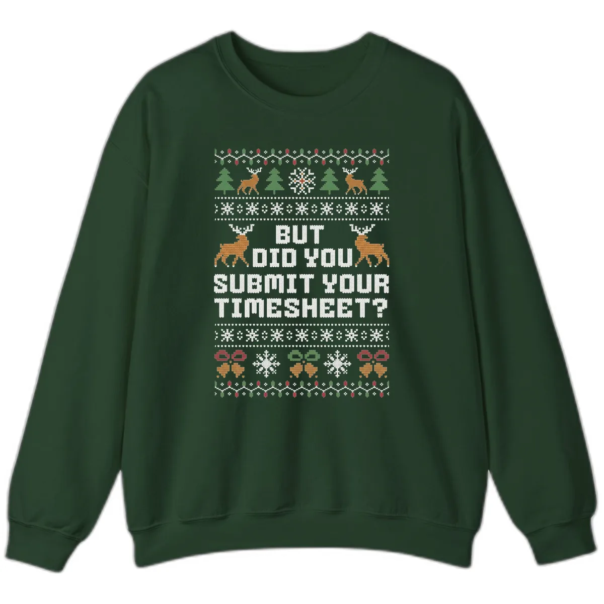 But Did You Submit Your Timesheet Ugly Christmas Sweater Sweatshirt in Forest Green