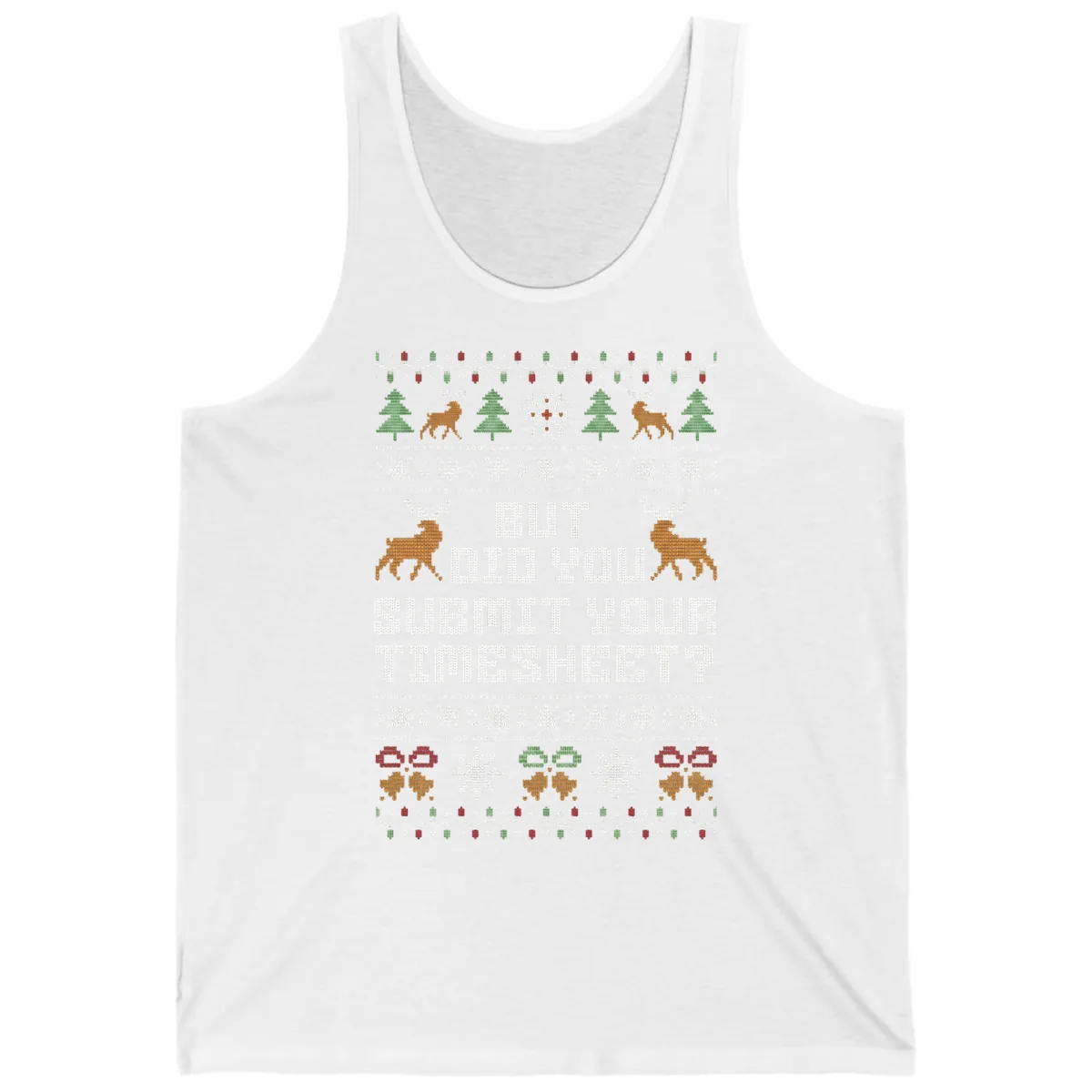 But Did You Submit Your Timesheet Ugly Christmas Sweater Tank in White