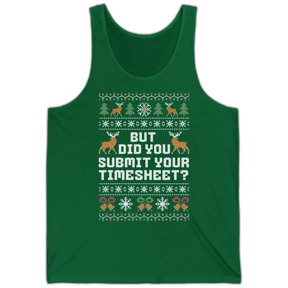 But Did You Submit Your Timesheet Ugly Christmas Sweater Tank in Kelly