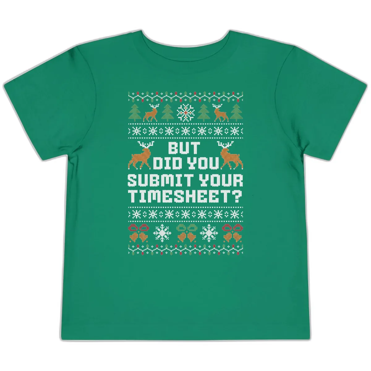 But Did You Submit Your Timesheet Ugly Christmas Sweater Toddler T-Shirt in Kelly