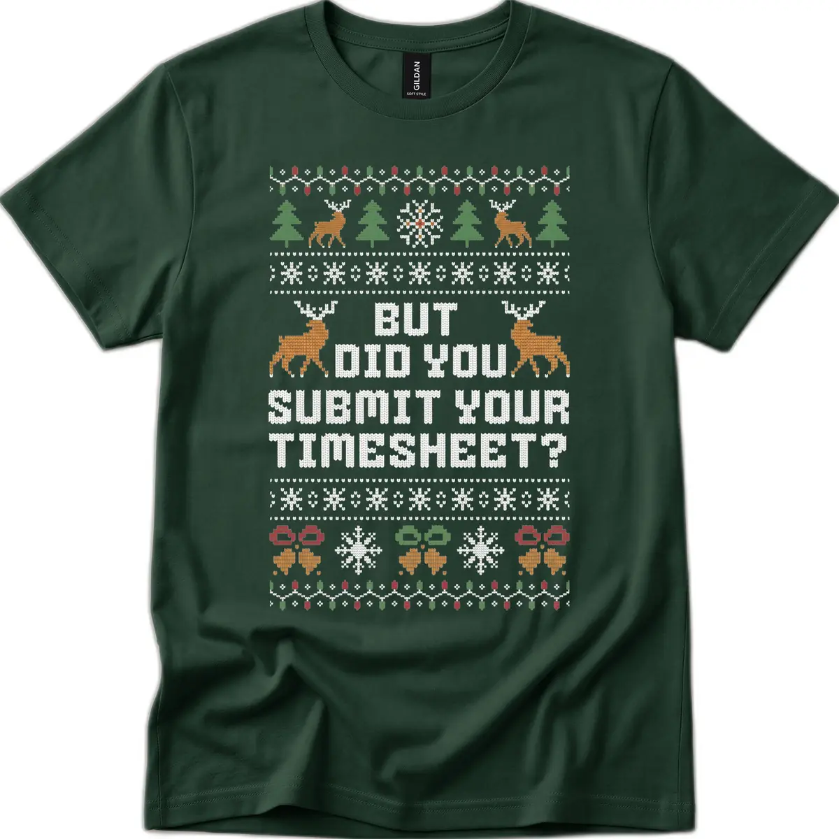 But Did You Submit Your Timesheet Ugly Christmas Sweater T-Shirt in Forest Green
