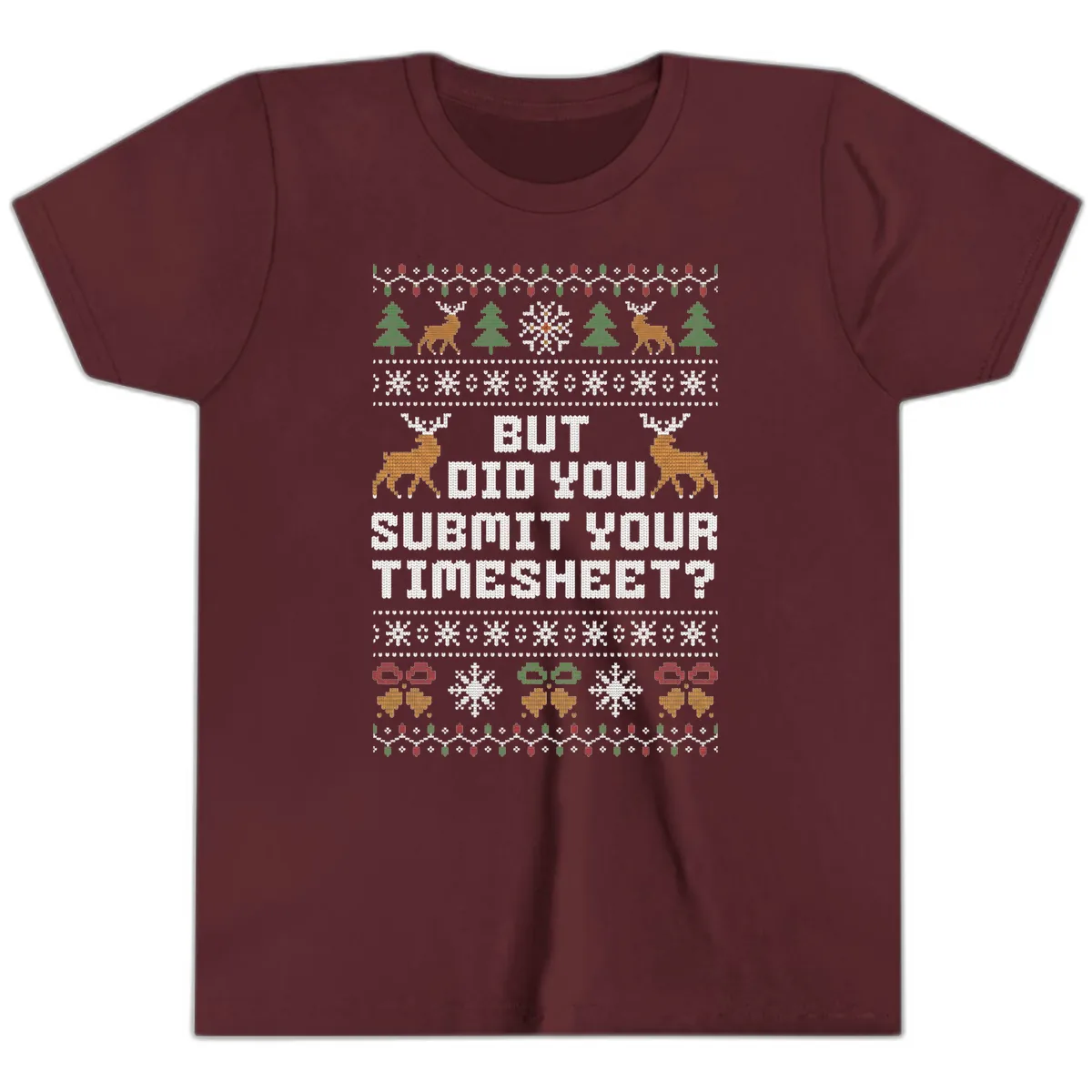 But Did You Submit Your Timesheet Ugly Christmas Sweater Youth T-Shirt in Maroon