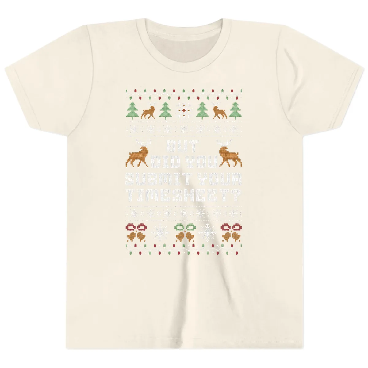 But Did You Submit Your Timesheet Ugly Christmas Sweater Youth T-Shirt in Natural