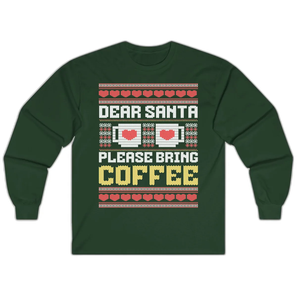 Dear Santa Bring Coffee Ugly Sweater Long Sleeve in Forest Green