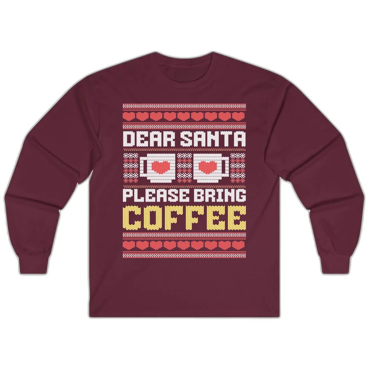 Dear Santa Bring Coffee Ugly Sweater Long Sleeve in Maroon
