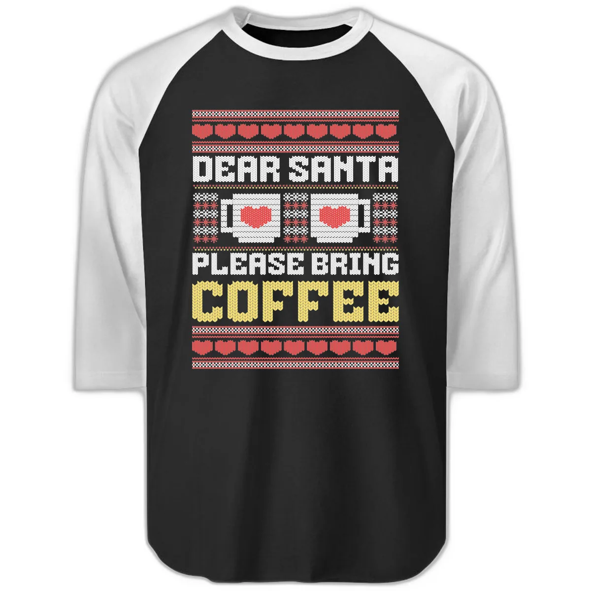 Dear Santa Bring Coffee Ugly Sweater Raglan 3/4 in Black White