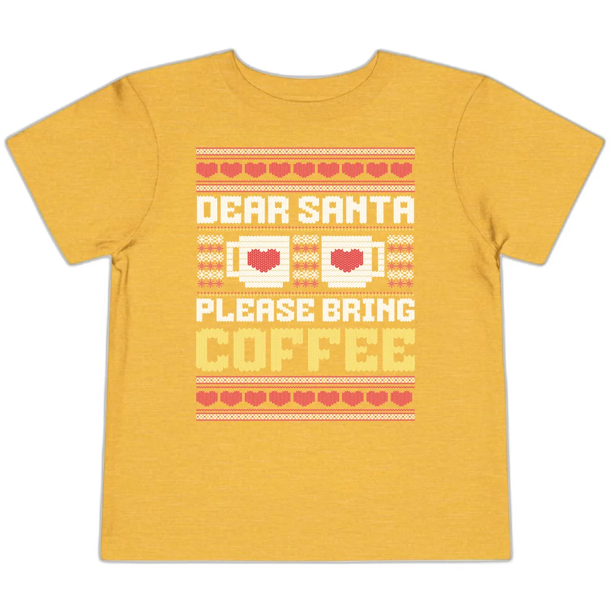 Dear Santa Bring Coffee Ugly Sweater Toddler T-Shirt in Heather Yellow Gold