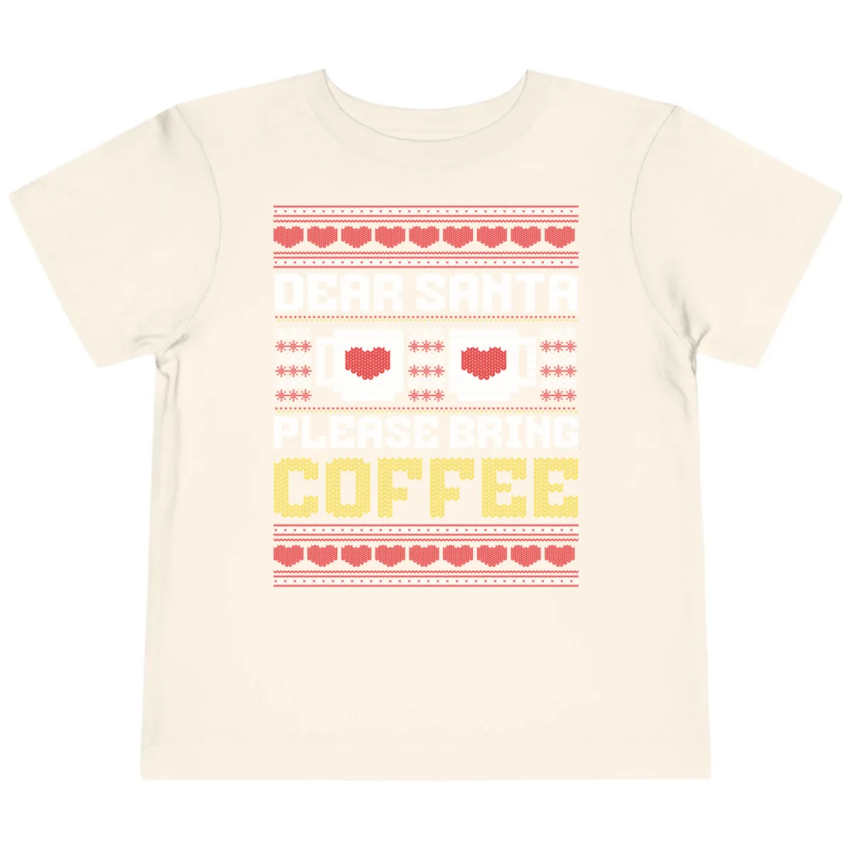 Dear Santa Bring Coffee Ugly Sweater Toddler T-Shirt in Natural