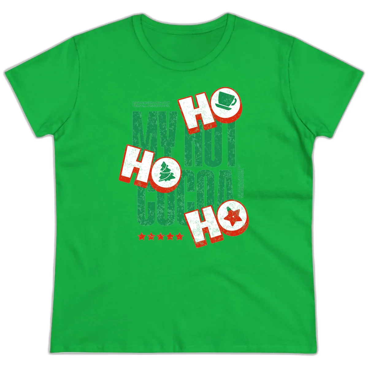 My Hot Cocoa Ho Ho Ho Ladies Tee in Irish Green