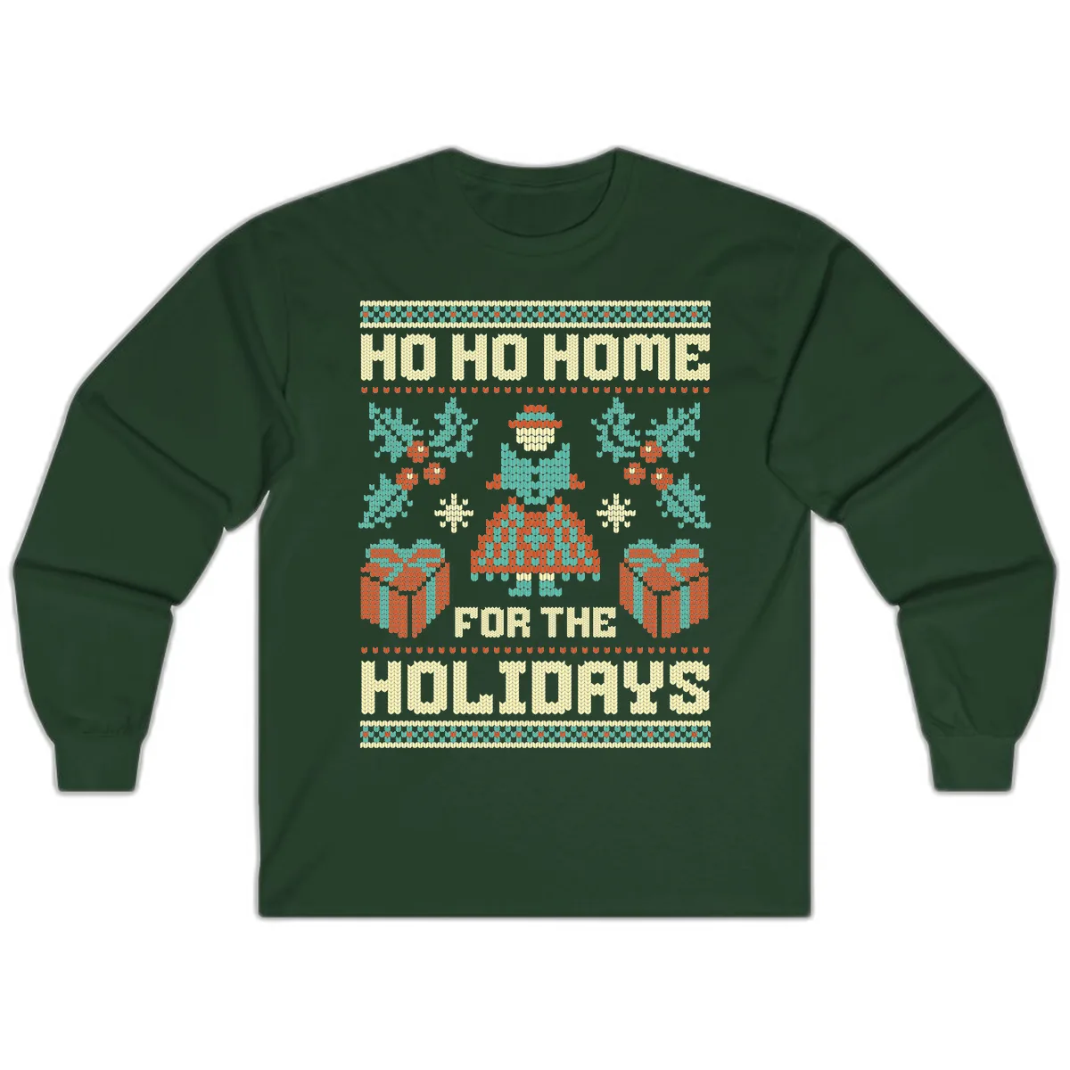 Ho Ho Home For The Holidays Ugly Sweater Long Sleeve in Forest Green