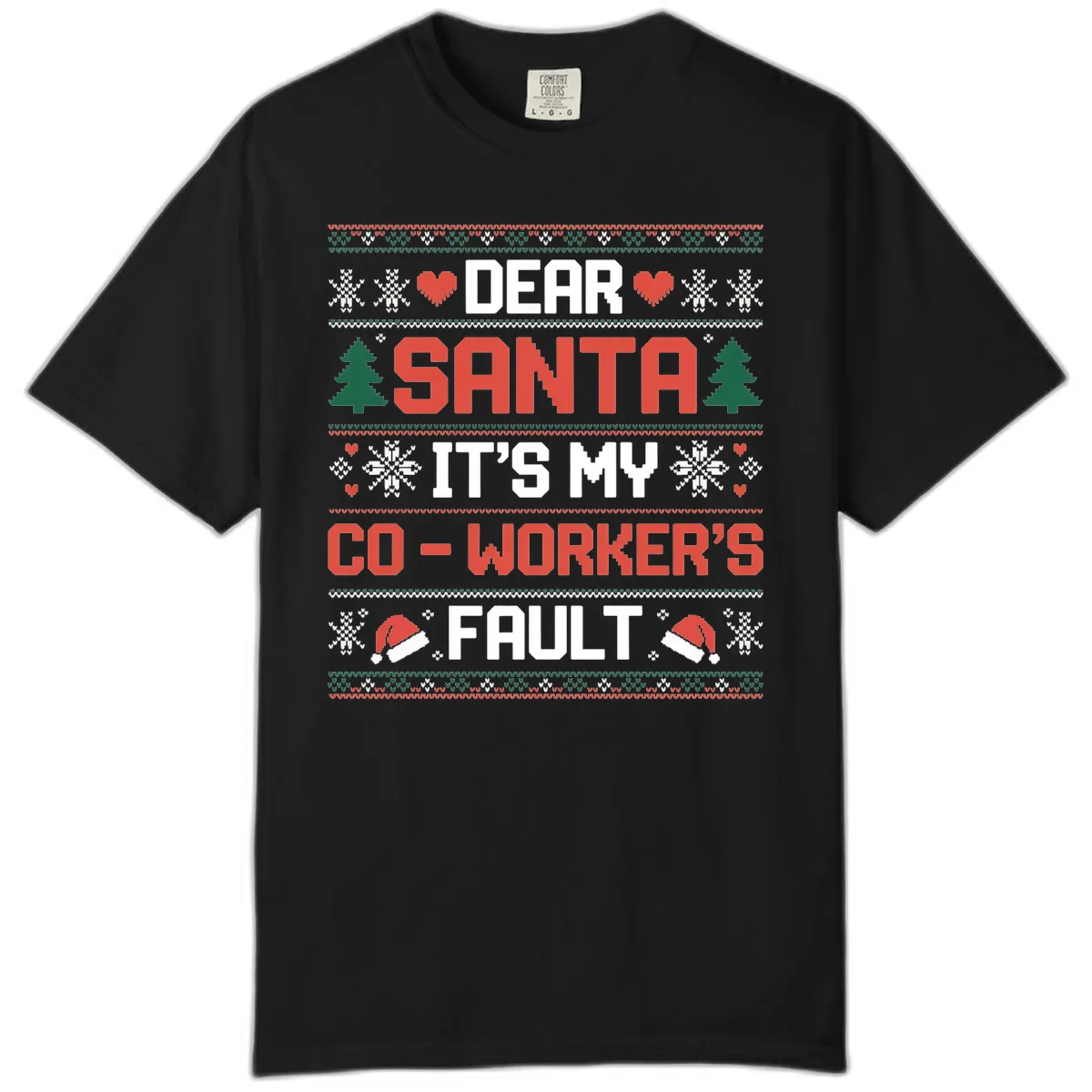 Dear Santa It's My Co-Worker's Fault Comfort Color in Black