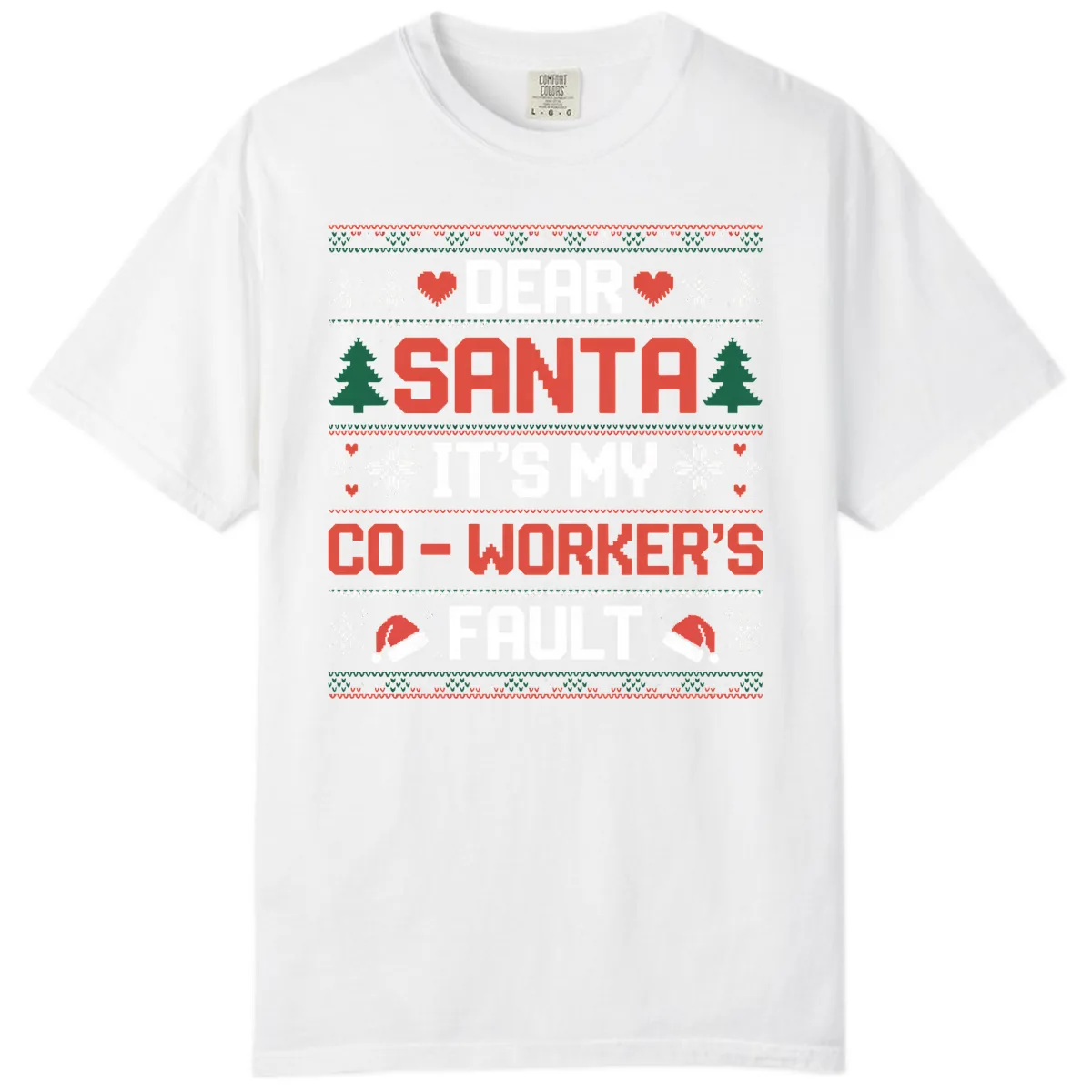 Dear Santa It's My Co-Worker's Fault Comfort Color in White