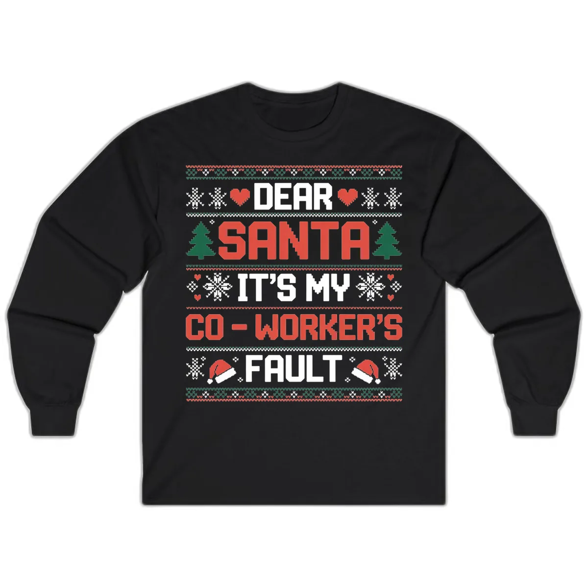 Dear Santa It's My Co-Worker's Fault Long Sleeve in Black